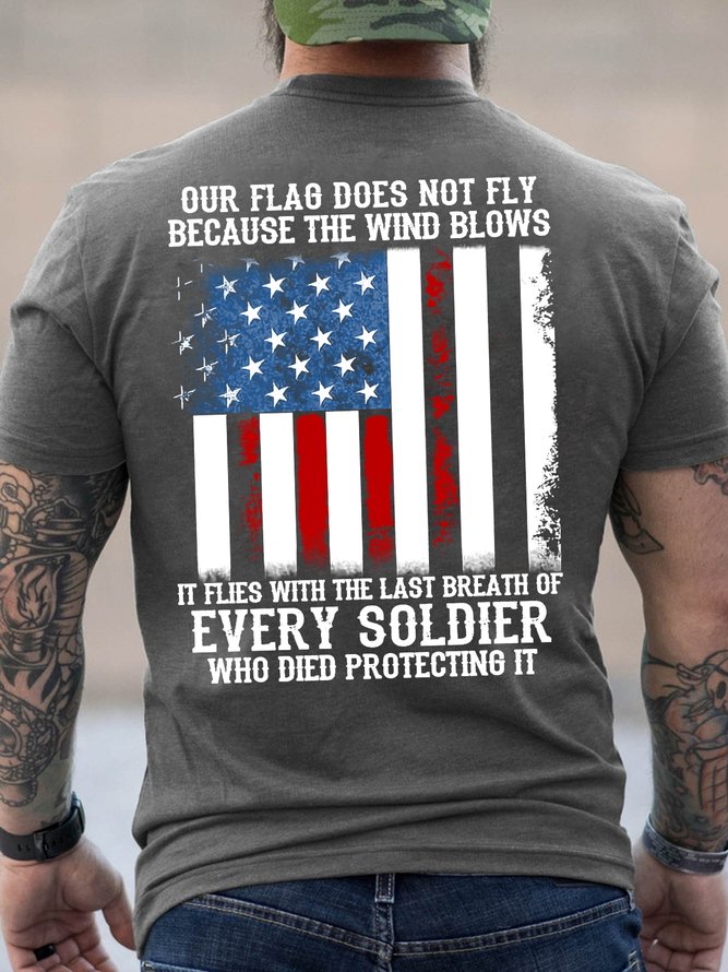 Men Our Flag Does Not Fly Because The Wind Blows Every Soldier Crew Neck T-Shirt
