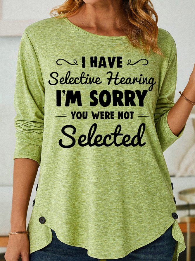 Womens I Have Selective Hearing I'm Sorry You Were Not Selected Top