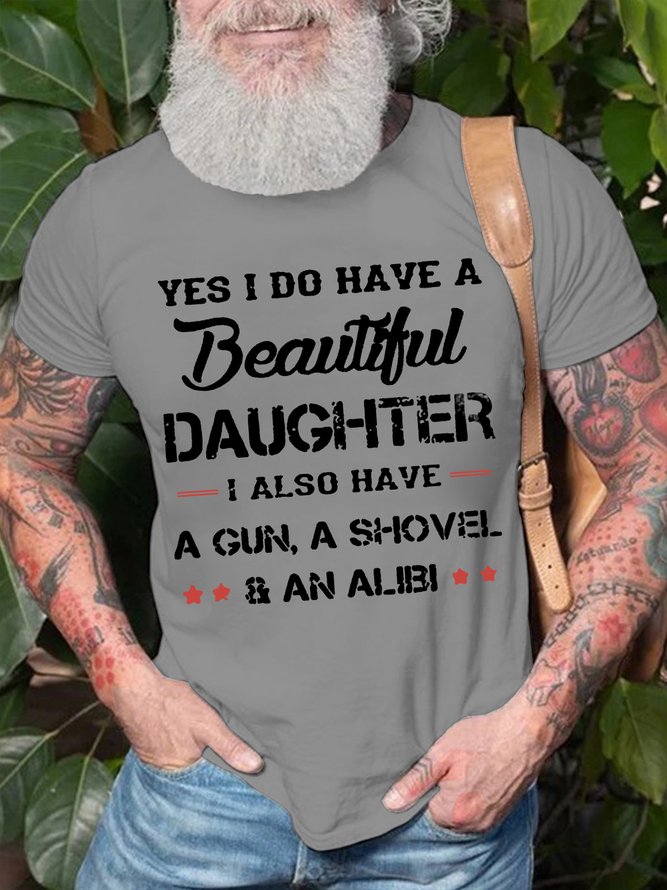 Mens I Have A Daughter A Gun A Shovel An Alibi Funny Text Letters Cotton T-Shirt