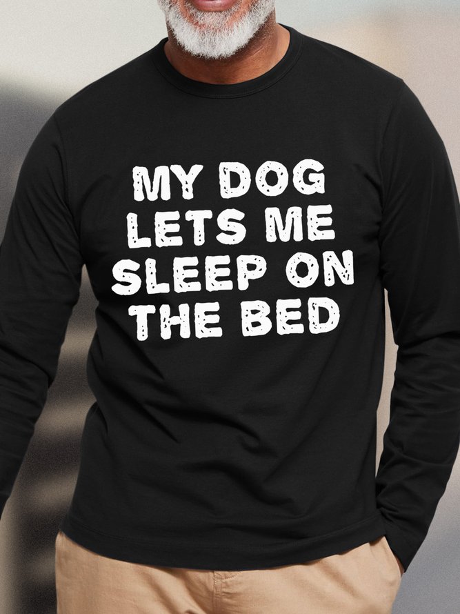 My Dog Let's Me Sleep On The Bed Men's Long Sleeve T-Shirt