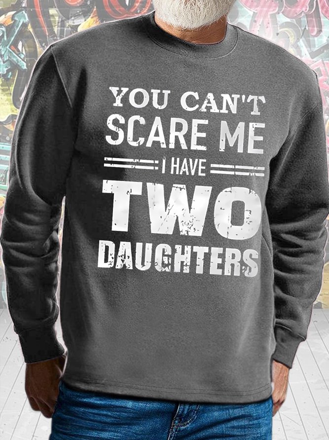 Men's You Can't Scare Me I Have Two Daughters Funny Casual Text Letters Cotton-blend Sweatshirt