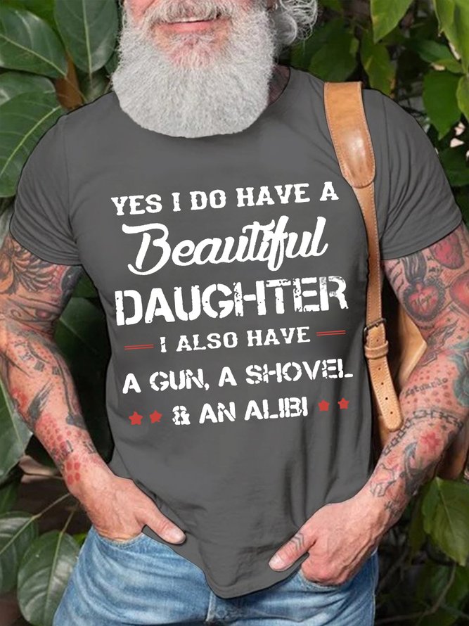 Mens I Have A Daughter A Gun A Shovel An Alibi Funny Text Letters Cotton T-Shirt