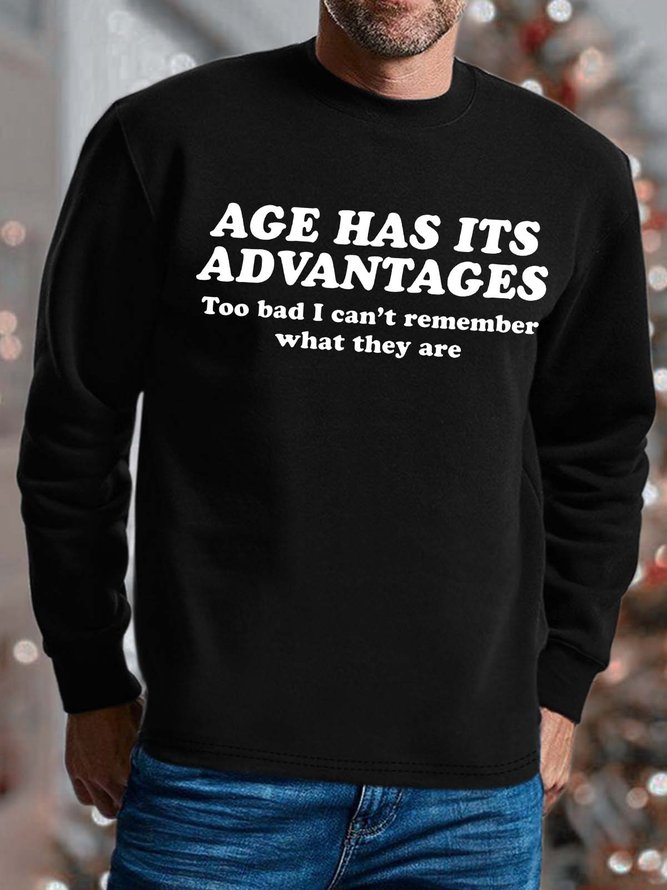 Men Age Has Its Advantages Too Bad I Can’t Remember What They Are Crew Neck Text Letters Sweatshirt