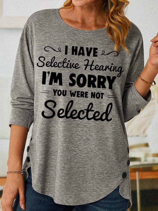 Womens I Have Selective Hearing I'm Sorry You Were Not Selected Top