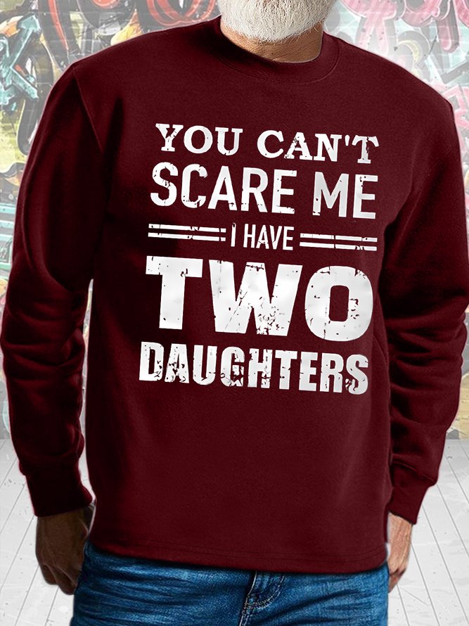 Men's You Can't Scare Me I Have Two Daughters Funny Casual Text Letters Cotton-blend Sweatshirt