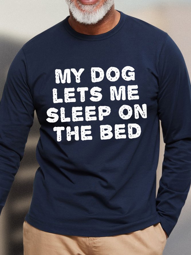 My Dog Let's Me Sleep On The Bed Men's Long Sleeve T-Shirt