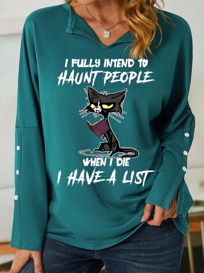 Women I Fully Intend To Haunt People When I Die I Have A List Casual Regular Fit Sweatshirt