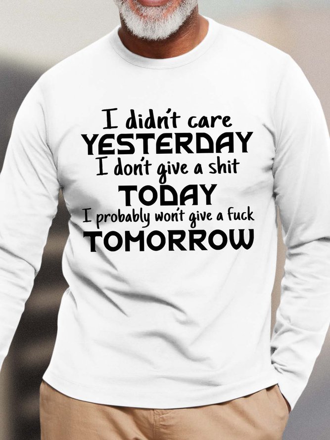 Men I Didn’t Care Yesterday I Don’t Give A Shit Today I Probably Won’t Give A Fuck Tomorrow Casual Top