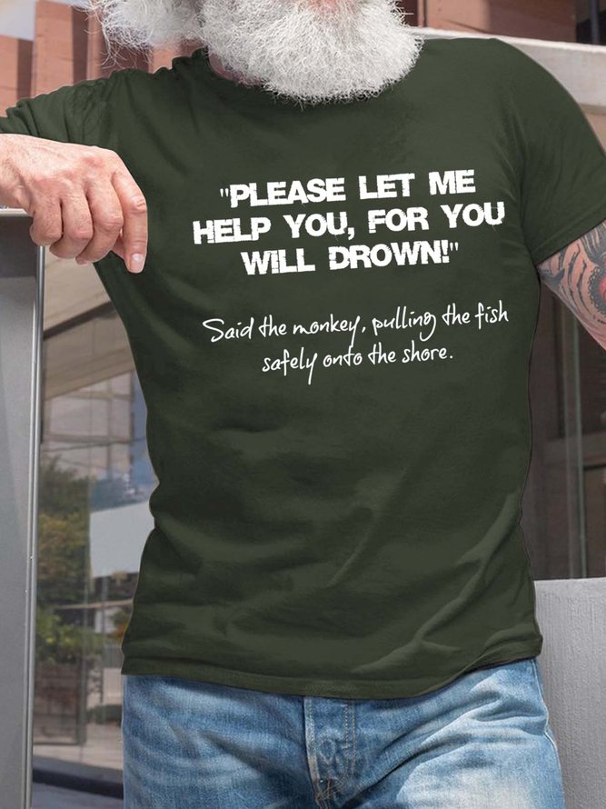 Men Please Let Me Help You For You Will Drown Casual Fit T-Shirt