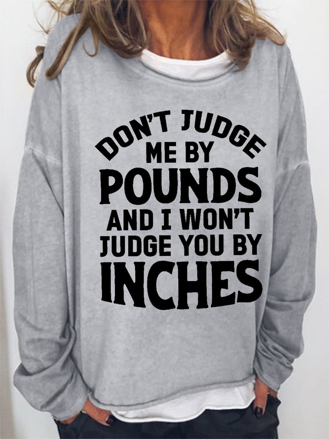 Women Don't Judge Me By Pounds And I Won't Judge You By Inches Text Letters Sweatshirt