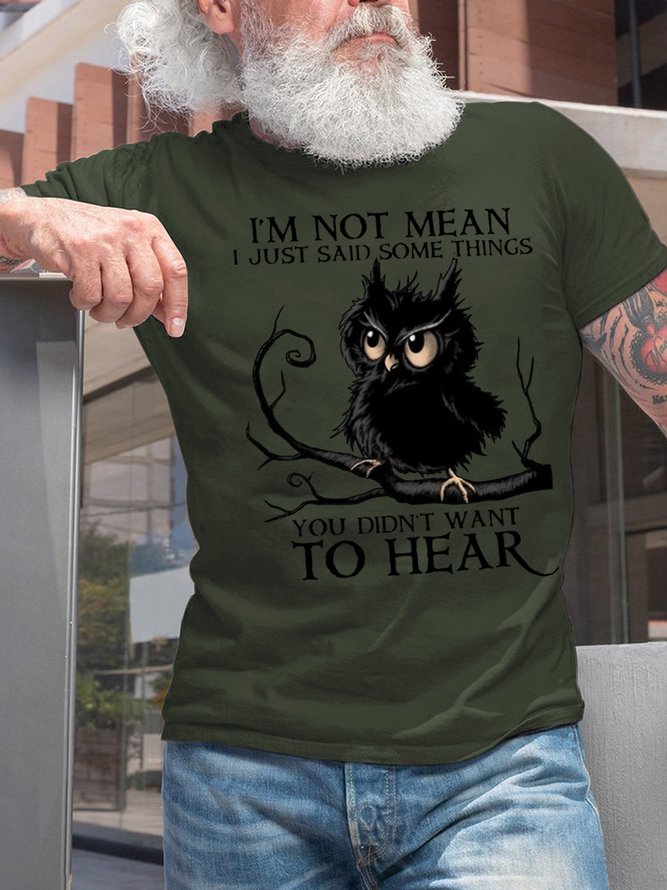 I'm Not Mean I Just Said Some Things You Didn't Want To Hear Men's T-Shirt
