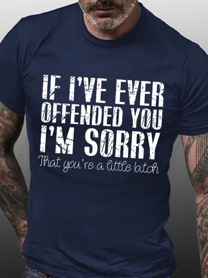 Mens If I've Ever Offended You I'm Sorry Funny Text Letters Regular Fit Crew Neck T-Shirt