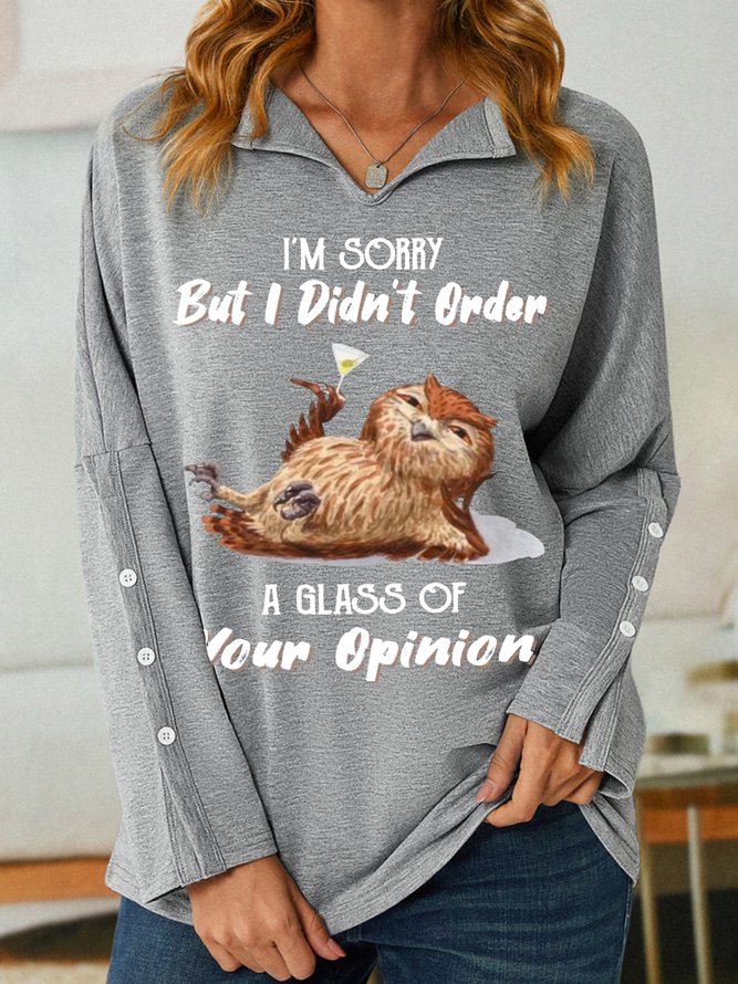 I'm Sorry But I Didn't Order A Glass Of Your Opinion Women's Sweatshirt