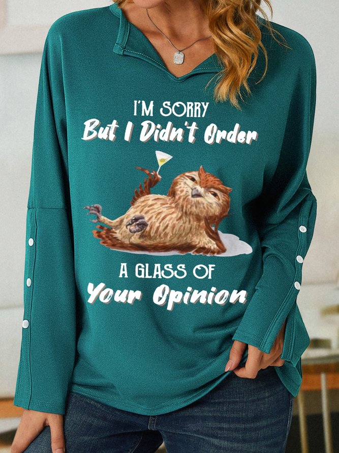 I'm Sorry But I Didn't Order A Glass Of Your Opinion Women's Sweatshirt