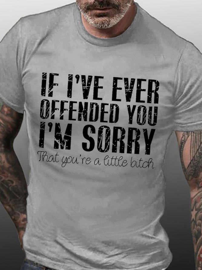 Mens If I've Ever Offended You I'm Sorry Funny Text Letters Regular Fit Crew Neck T-Shirt