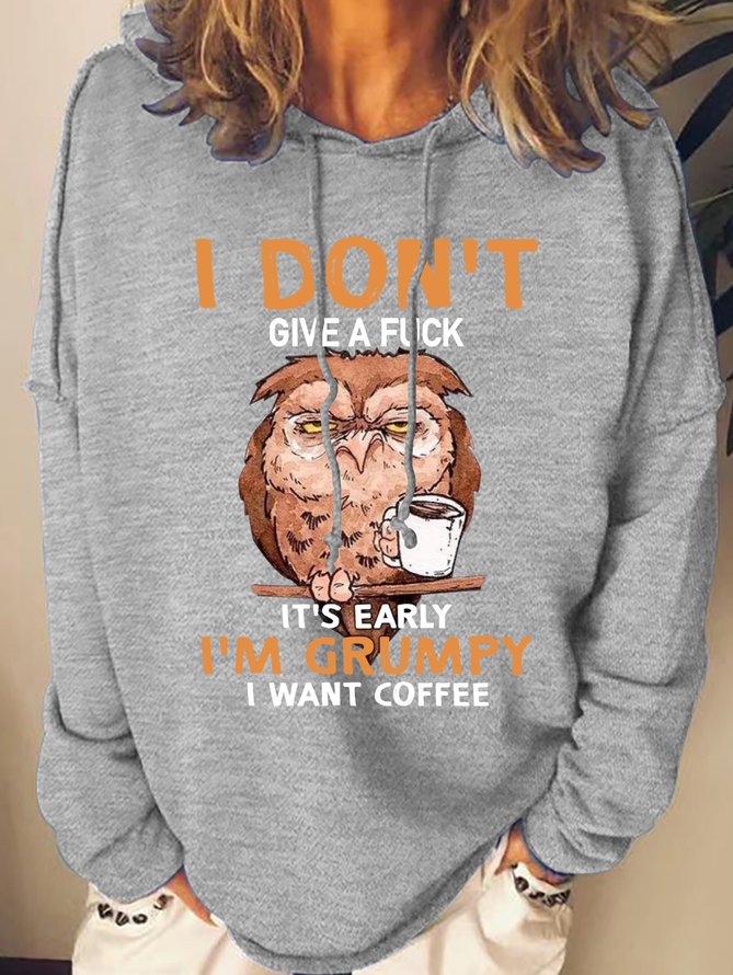 I Don't Give A Fuck It's Early I'm Grumpy I Want Coffee Women's Owl Sweatshirt