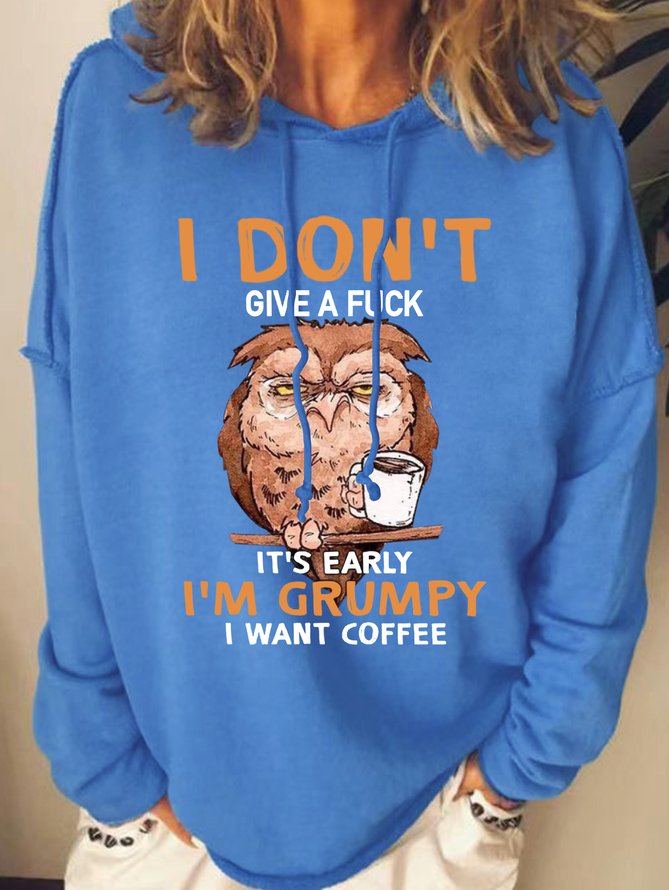 I Don't Give A Fuck It's Early I'm Grumpy I Want Coffee Women's Owl Sweatshirt