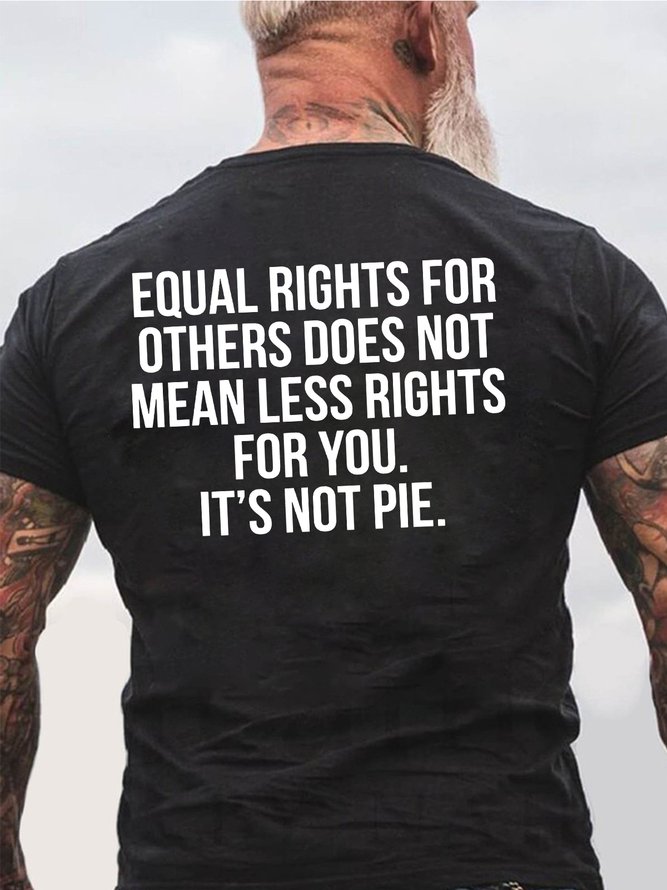 Men Equal Rights For Others Does Not For You It's Not Pie Casual T-Shirt