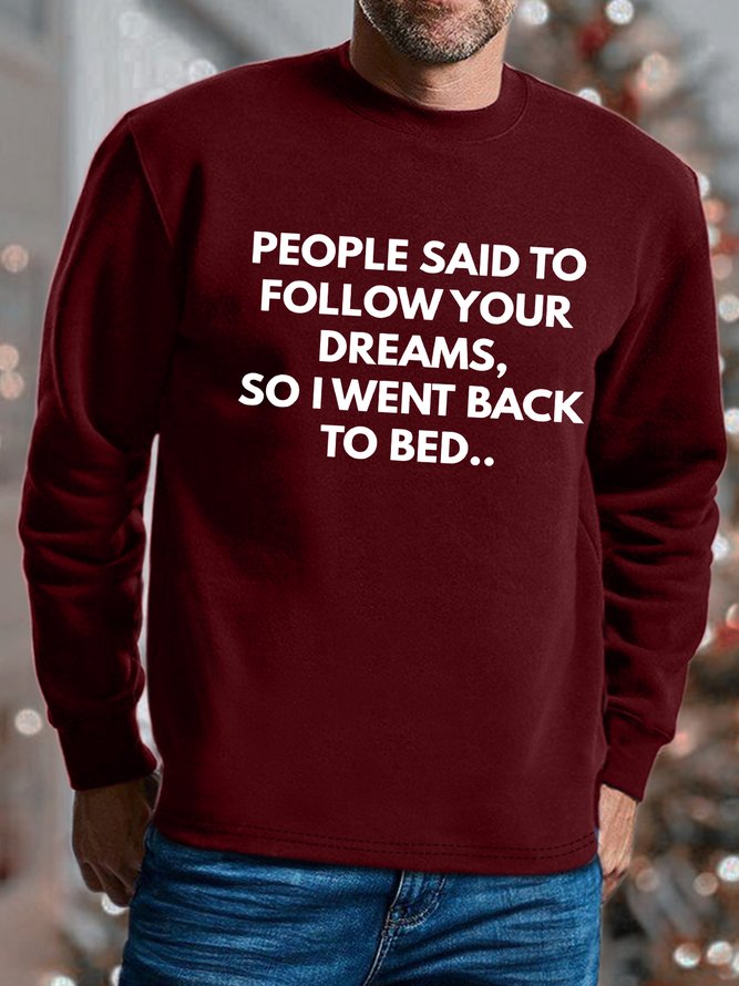 Men People Said To Follow Your Dreams So I Went Back To Bed Text Letters Sweatshirt