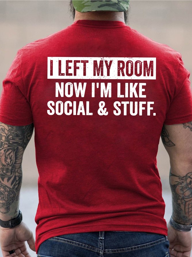 Men I Left My Room Now I’m Like Social & Stuff Loose Casual T-Shirt