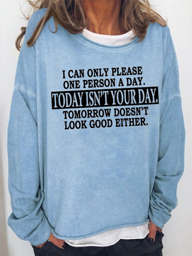 Women's I Can Only Please One Person A Day Today Isn't Your  Funny Text Letters Graphic Print Crew Neck Sweatshirt