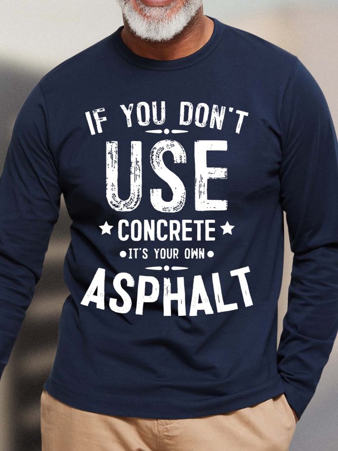 Men If You Don’t Use Concrete It’s Your Own Casual Top
