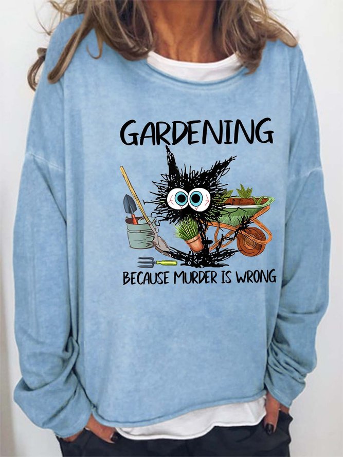 Women Gardening Because Murder Is Wrong Casual Sweatshirt