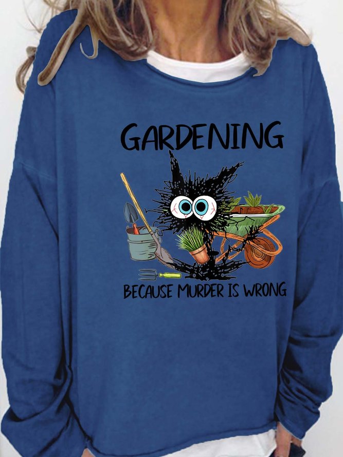 Women Gardening Because Murder Is Wrong Casual Sweatshirt