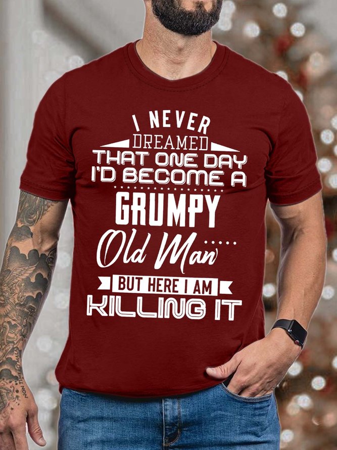 Men I Never Dreamed That One Day I’d Become A Grumpy Old Man Casual Text Letters T-Shirt