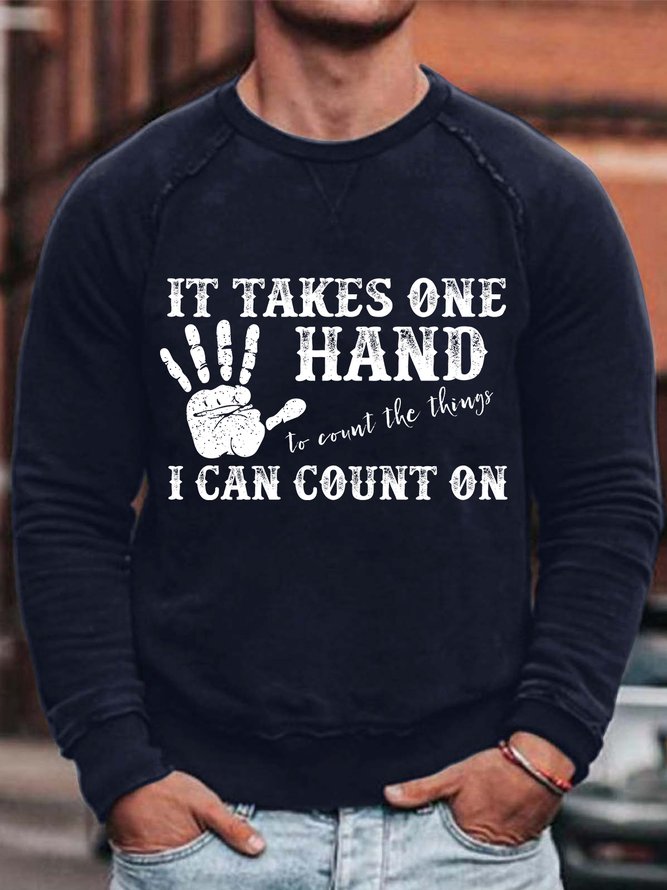 Mens It Takes One Hand To Count The Things I Can Count On Funny Graphic Print Text Letters Casual Sweatshirt
