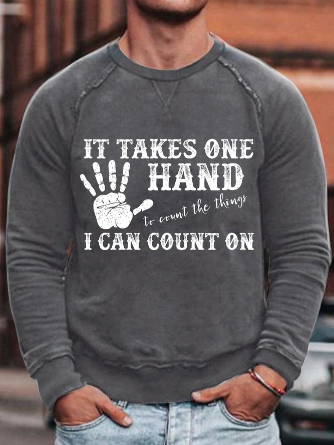 Mens It Takes One Hand To Count The Things I Can Count On Funny Graphic Print Text Letters Casual Sweatshirt
