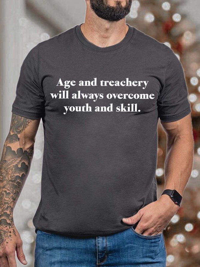 Men Age And Treachery Will Always Overcome Youth And Skill Fit Casual T-Shirt