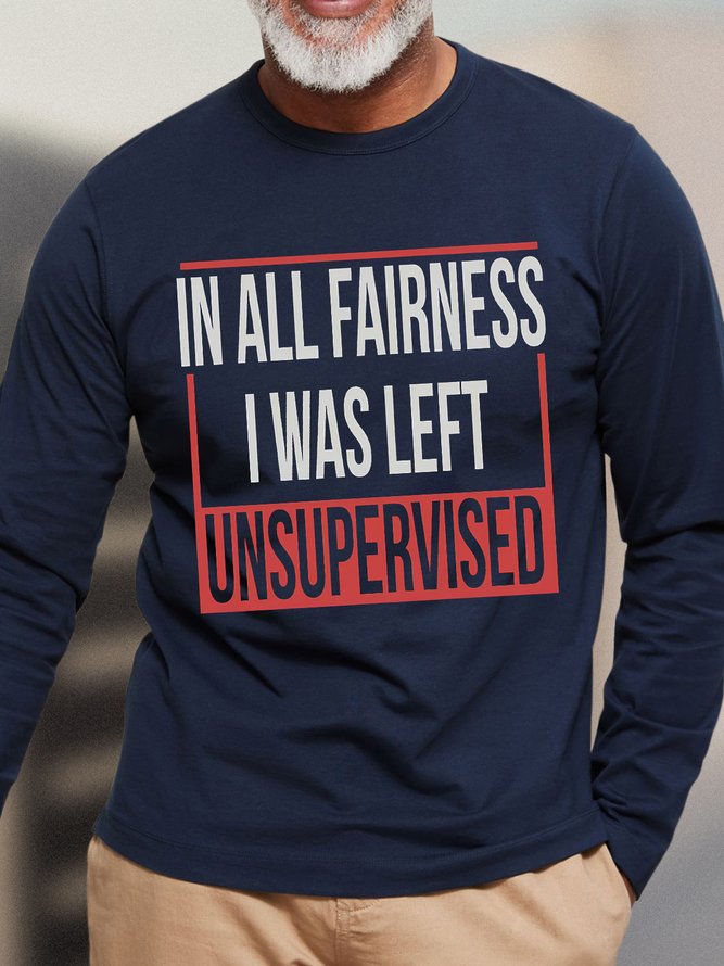 Mens In All Fairness I Was Left Unsupervised Funny Graphic Print Text Letters Cotton Top