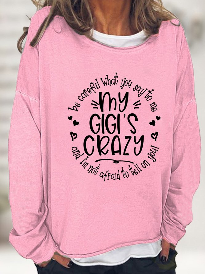 Funny Word Grandma Be Careful What You Say To Me My Gigi's Crazy Simple Sweatshirt