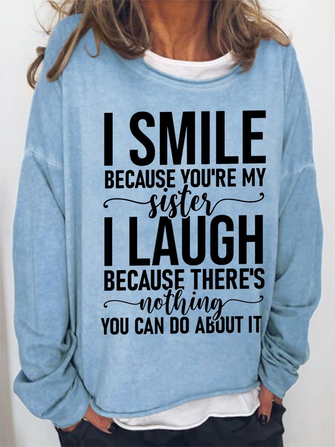 Funny Word I Smile Because You're My Sister I Laugh Simple Sweatshirt