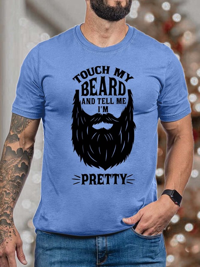 Men Touch My Beard And Tell Me I’m Pretty Crew Neck Casual T-Shirt
