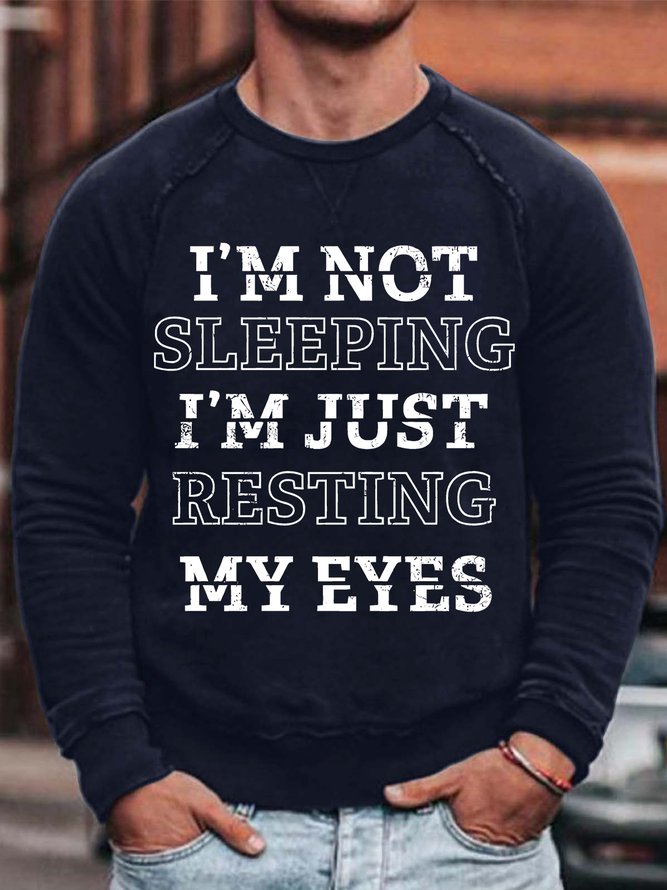 Mens I Am Not Sleeping I Am Just Resting My Eyes Funny Graphics Printed Text Letters Crew Neck Casual Sweatshirt