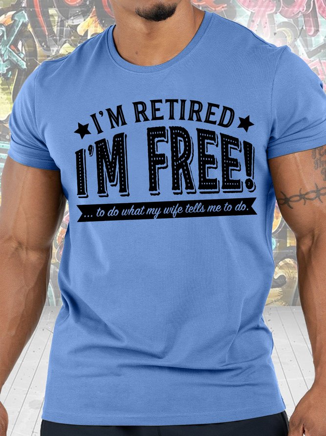 Mens I Am Retired I Am Free Funny Graphics Printed Text Letters Cotton T-Shirt