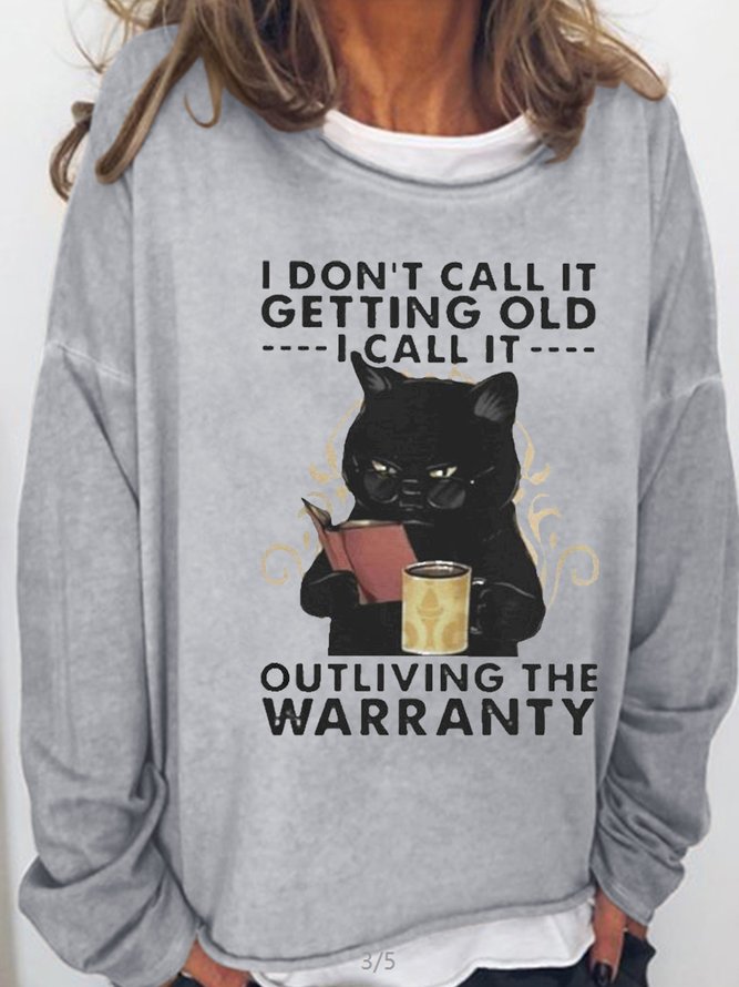 Womens Black cat I don't call it getting old I call it outliving the warranty Crew Neck Casual Sweatshirt