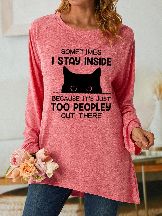 Funny Women Sometimes I Stay Inside Because It's Just Too People Out There  Loose Text Letters Casual Long Sleeve T-Shirt