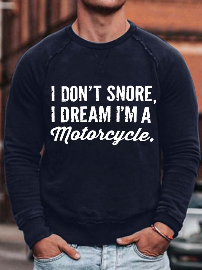 Mens I Don't Snore I Dream I Am Motorcycle Funny Graphics Printed Cotton-Blend Loose Text Letters Sweatshirt