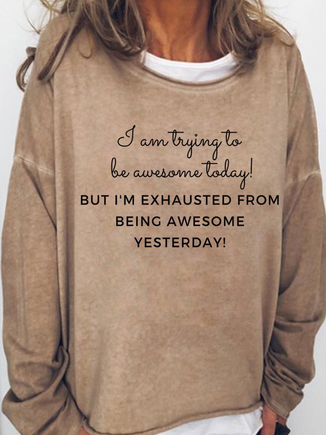 Lilicloth X Kat8lyst I Am Trying To Be Awesome Today But I'm Exhausted From Being Awesome Yesterday Women's Sweatshirt