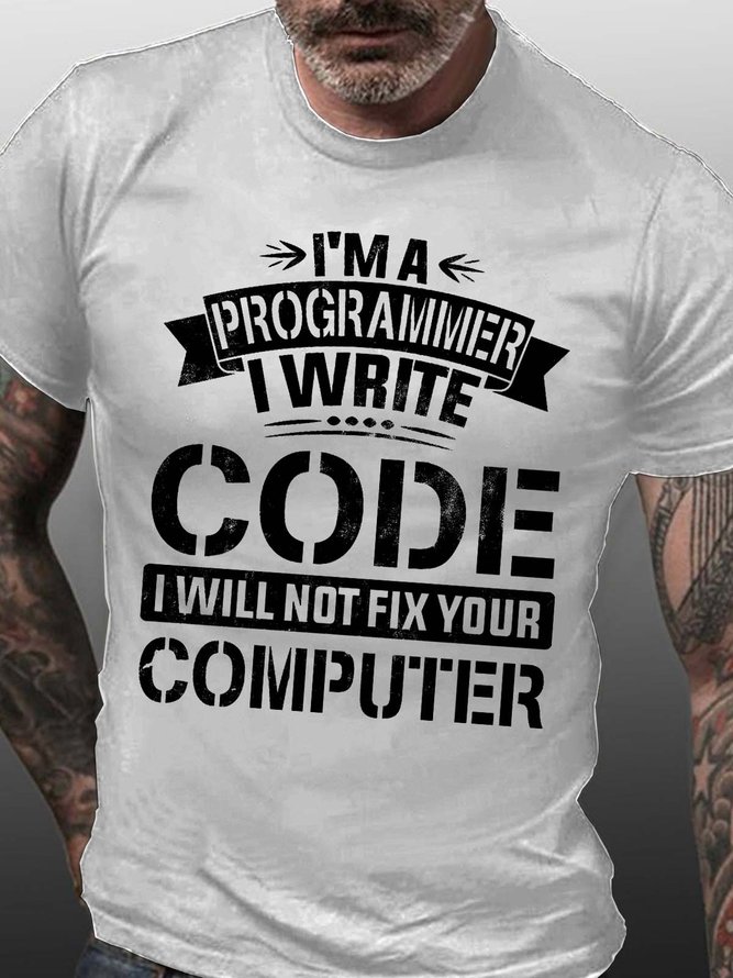 Funny I'm A Programmer I Will Not Fix Your Computer Cotton Crew Neck Text Letters T-Shirt
