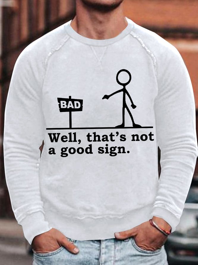 Mens Well That Is Not A Good Sign Funny Graphics Printed Cotton-Blend Text Letters Sweatshirt