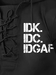 Men Idk Idc Idgaf Text Letters Sweatshirt