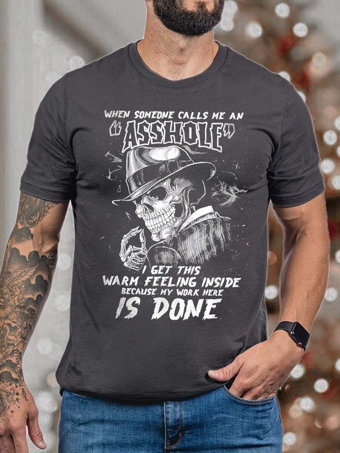 Men When Someone Calls Me An Asshole I Get This Warm Feeling Inside Because My Work Here Is Done Fit T-Shirt