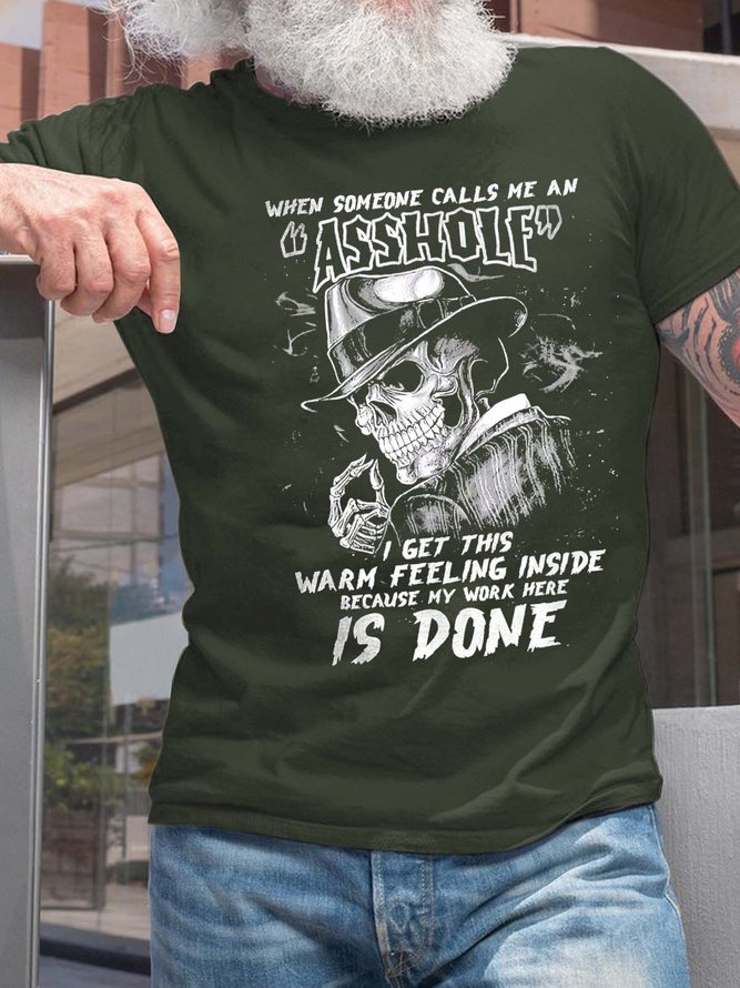 Men When Someone Calls Me An Asshole I Get This Warm Feeling Inside Because My Work Here Is Done Fit T-Shirt