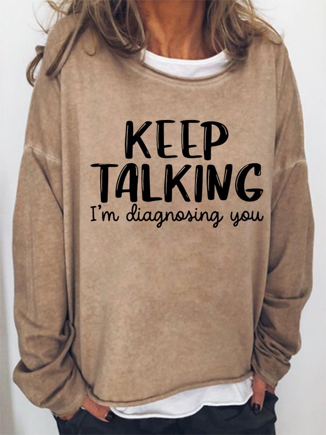 Women Funny Keep Talking I'm Diagnosing You Simple Sweatshirt
