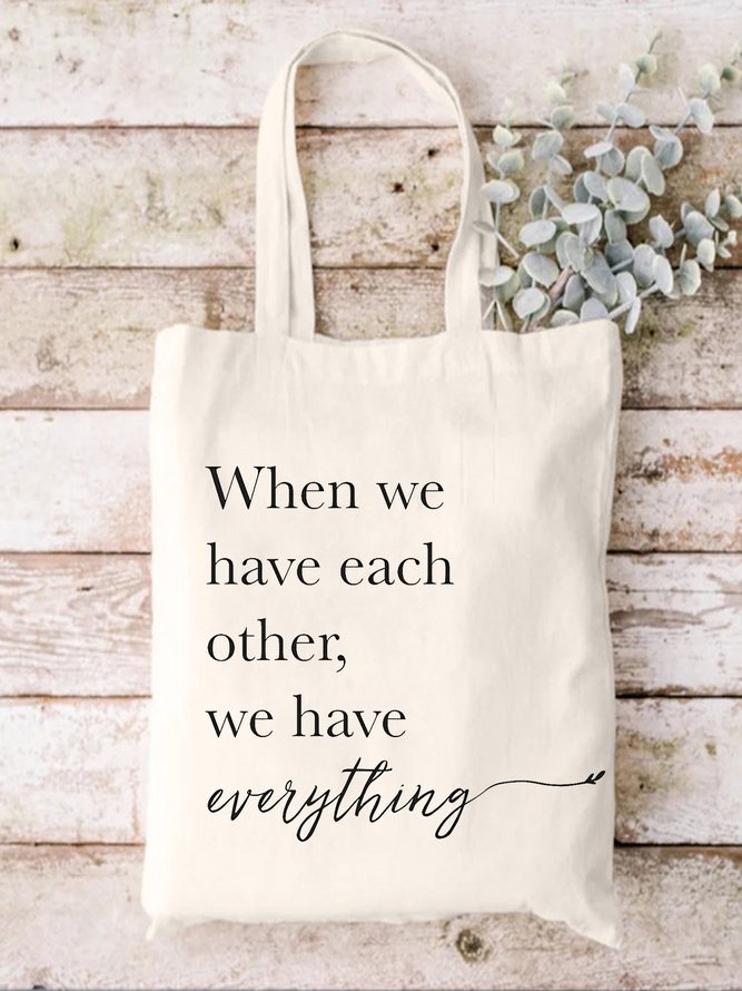 When We Have Eavh Other We Have Everything Family Text Letter Shopping Tote Bag