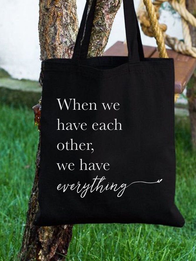 When We Have Eavh Other We Have Everything Family Text Letter Shopping Tote Bag